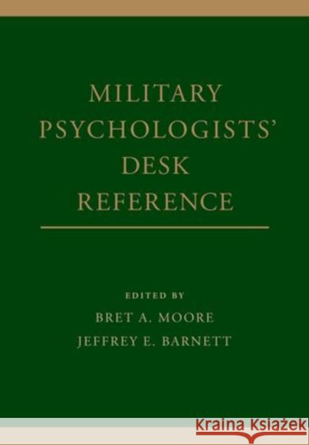 Military Psychologists' Desk Reference Bret A. Moore Bret A. Moore Jeffrey E. Barnett 9780199928262 Oxford University Press, USA