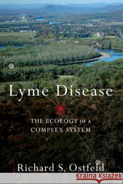 Lyme Disease: The Ecology of a Complex System Ostfeld, Richard 9780199928477 Oxford University Press, USA