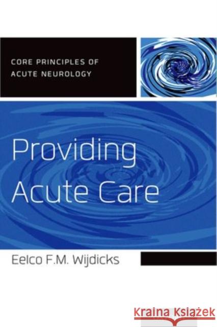 Providing Acute Care Eelco F. M. Wijdicks 9780199928750 Oxford University Press, USA