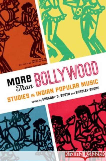 More Than Bollywood: Studies in Indian Popular Music Booth, Gregory D. 9780199928859 Oxford University Press