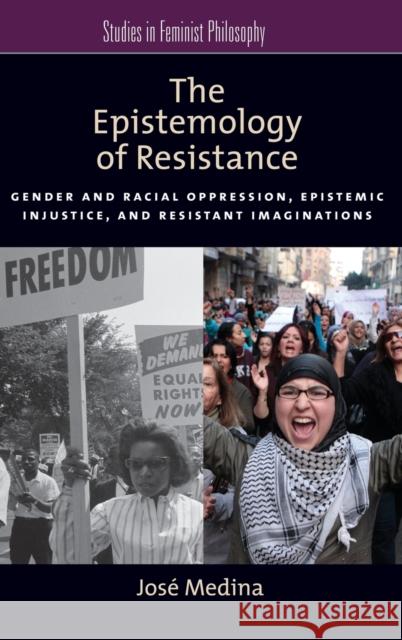 The Epistemology of Resistance Medina, José 9780199929023 Oxford University Press, USA