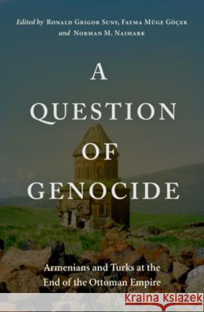 A Question of Genocide: Armenians and Turks at the End of the Ottoman Empire Suny, Ronald Grigor 9780199930371