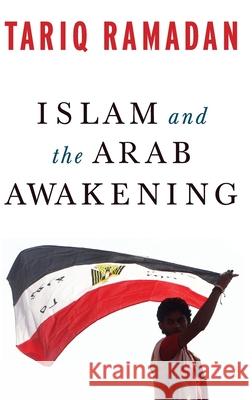 Islam and the Arab Awakening Tariq Ramadan 9780199933730 Oxford University Press, USA