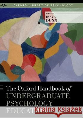 The Oxford Handbook of Undergraduate Psychology Education Dana S. Dunn 9780199933815 Oxford University Press, USA