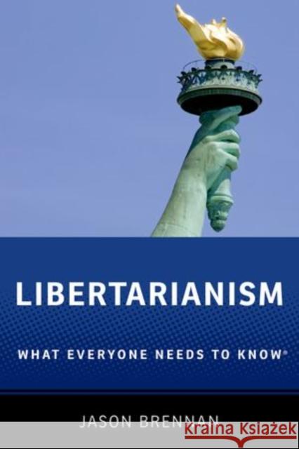 Libertarianism: What Everyone Needs to Know(r) Brennan, Jason 9780199933891
