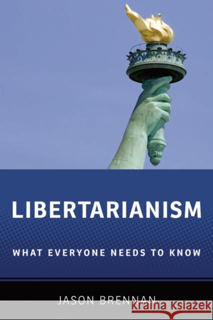 Libertarianism: What Everyone Needs to Know(r) Brennan, Jason 9780199933914