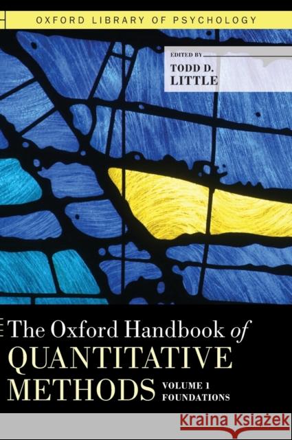 The Oxford Handbook of Quantitative Methods, Volume 1: Foundations Little, Todd D. 9780199934874 Oxford University Press, USA