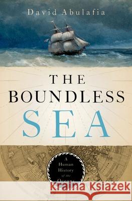 The Boundless Sea: A Human History of the Oceans David Abulafia 9780199934980