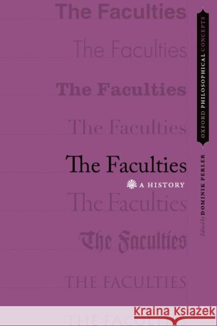The Faculties: A History Dominik Perler 9780199935277