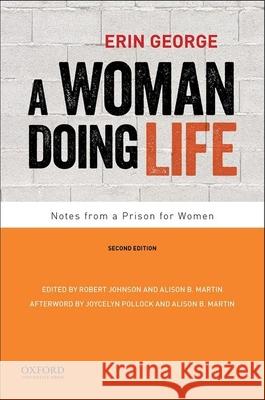 A Woman Doing Life: Notes from a Prison for Women Erin George Robert Johnson Alison B. Martin 9780199935888 Oxford University Press, USA