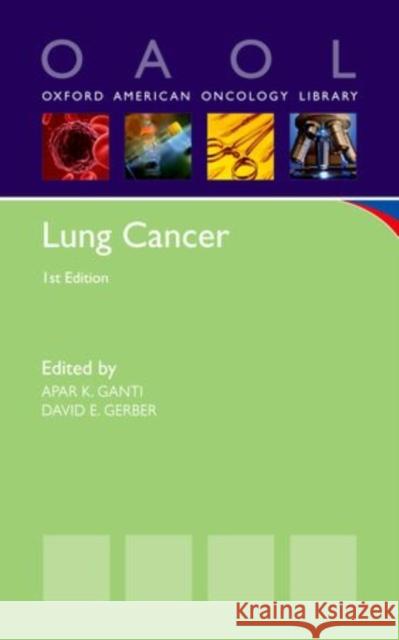 Lung Cancer Lung Cancer (2013)                       Apar K. Ganti David E. Gerber 9780199935932 Oxford University Press, USA