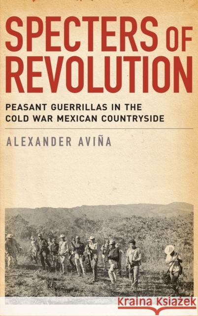 Specters of Revolution Avina, Alexander 9780199936571 Oxford University Press, USA