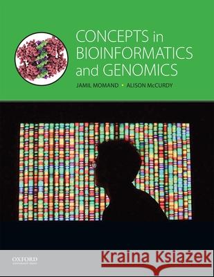 Concepts in Bioinformatics and Genomics Jamil Momand Alison McCurdy Silvia Heubach 9780199936991 Oxford University Press, USA