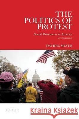 The Politics of Protest: Social Movements in America Meyer, David S. 9780199937134 Oxford University Press, USA
