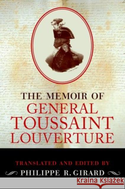 The Memoir of Toussaint Louverture Girard, Philippe R. 9780199937226