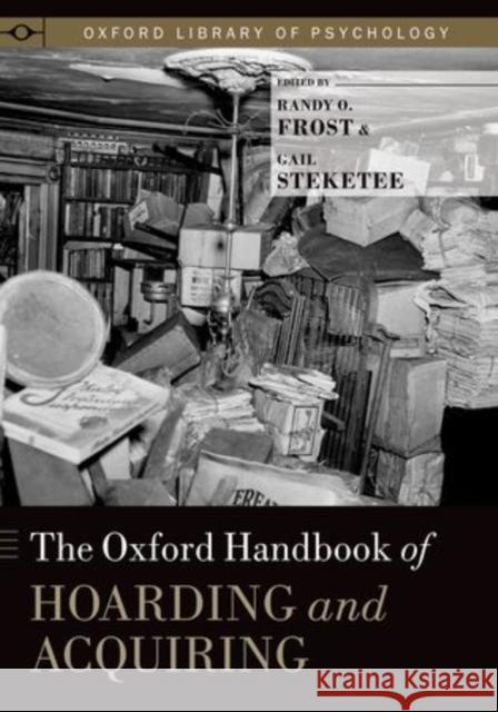 Oxford Handbook of Hoarding and Acquiring Frost, Randy O. 9780199937783