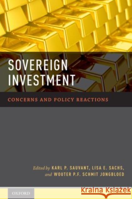 Sovereign Investment: Concerns and Policy Reactions Sauvant, Karl P. 9780199937929 Oxford University Press
