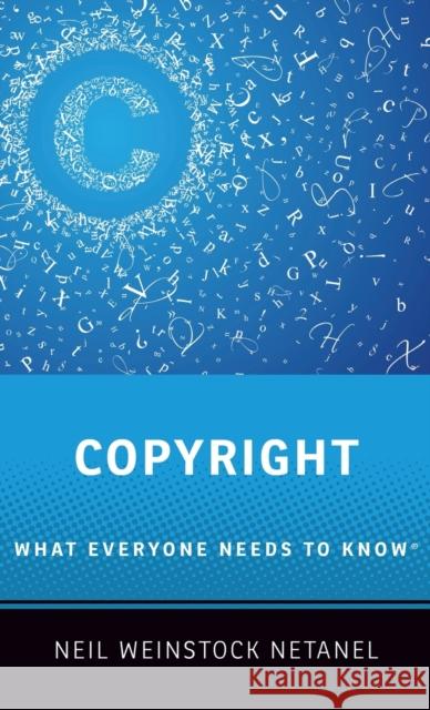 Copyright: What Everyone Needs to Know(r) Neil Weinstock Netanel 9780199941148 Oxford University Press, USA