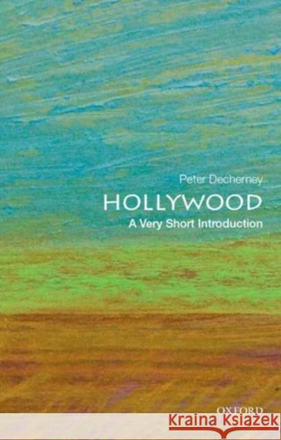 Hollywood: A Very Short Introduction Peter Decherney 9780199943548