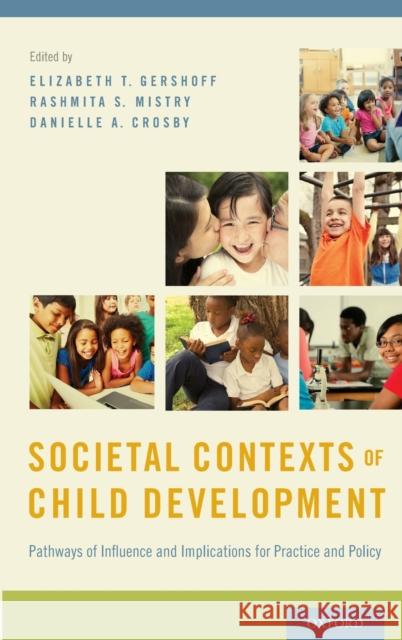 Societal Contexts of Child Development Gershoff, Elizabeth T. 9780199943913