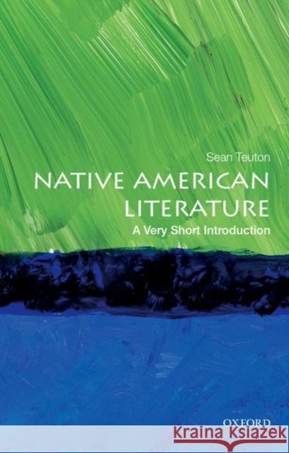 Native American Literature: A Very Short Introduction Teuton, Sean 9780199944521 Oxford University Press, USA