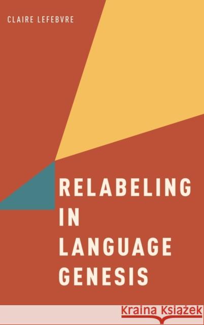 Relabeling in Language Genesis Claire Lefebvre 9780199945290 Oxford University Press, USA