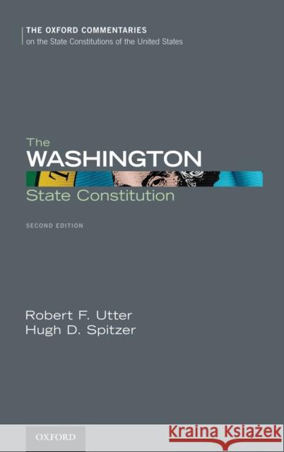 The Washington State Constitution Robert F. Utter Hugh D. Spitzer 9780199946167 Oxford University Press, USA
