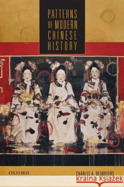 Patterns of Modern Chinese History Charles A. Desnoyers 9780199946457