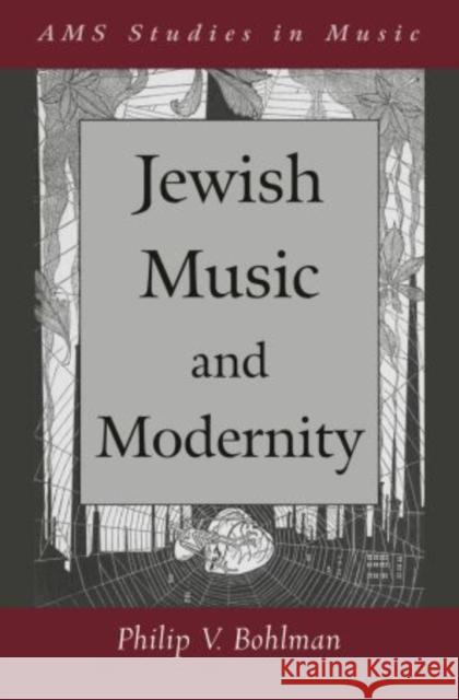 Jewish Music and Modernity Philip Vilas Bohlman 9780199946846 Oxford University Press, USA