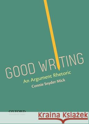 Good Writing Connie Snyder Mick 9780199947256 Oxford University Press, USA