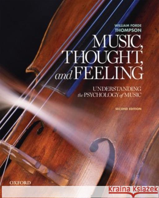 Music, Thought, and Feeling: Understanding the Psychology of Music Thompson, William Forde 9780199947317 Oxford University Press, USA