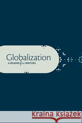 Globalization: A Reader for Writers Maria Jerskey 9780199947522 Oxford University Press, USA