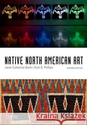 Native North American Art Janet Catherine Berlo Ruth Phillips 9780199947546 Oxford University Press, USA