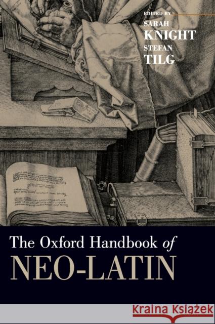 The Oxford Handbook of Neo-Latin Sarah Knight Stefan Tilg 9780199948178 Oxford University Press, USA