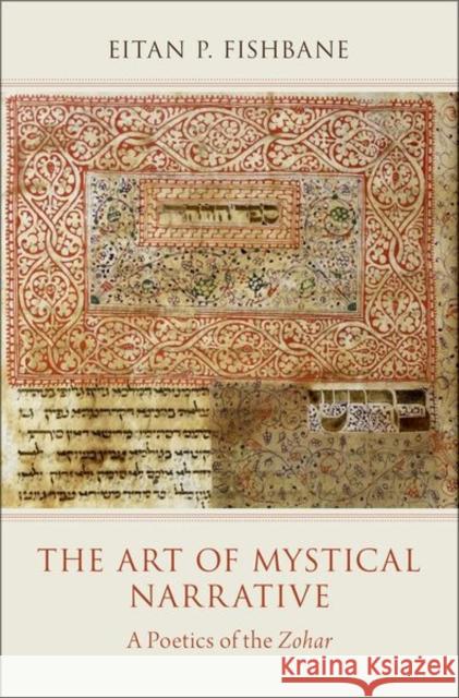 The Art of Mystical Narrative: A Poetics of the Zohar Eitan Fishbane 9780199948635