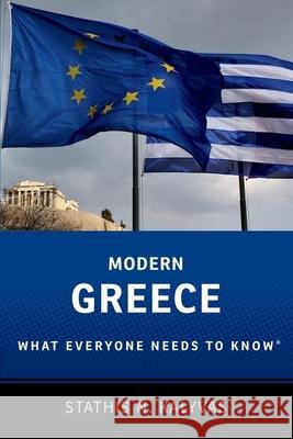 Modern Greece: What Everyone Needs to Know(r) Stathis Kalyvas 9780199948772 Oxford University Press, USA