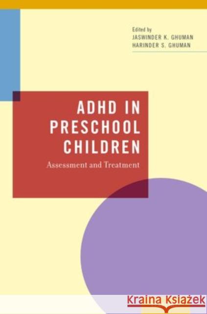 ADHD in Preschool Children: Assessment and Treatment Ghuman, Jaswinder 9780199948925