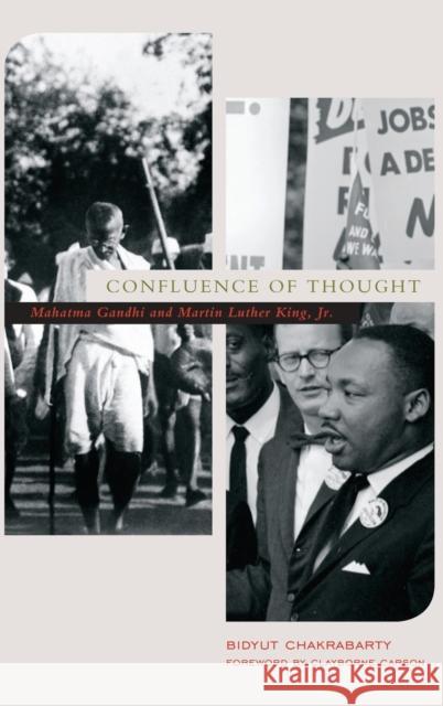 Confluence of Thought: Mahatma Gandhi and Martin Luther King, Jr. Chakrabarty, Bidyut 9780199951215