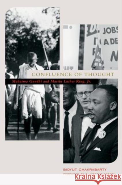 Confluence of Thought: Mahatma Gandhi and Martin Luther King, Jr. Chakrabarty, Bidyut 9780199951239