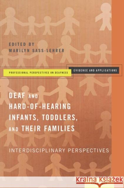 Early Intervention for Deaf and Hard-Of-Hearing Infants, Toddlers, and Their Families: Interdisciplinary Perspectives Marilyn Sass-Lehrer 9780199957743