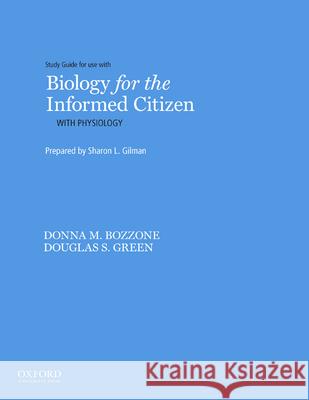 Biology for the Informed Citizen with Physiology Study Guide Sharon Gilman 9780199958016