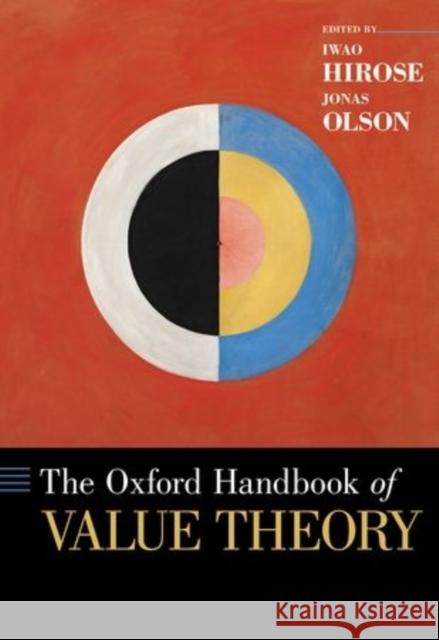 The Oxford Handbook of Value Theory Iwao Hirose Jonas Olson 9780199959303 Oxford University Press, USA