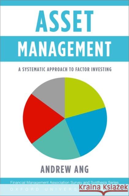 Asset Management: A Systematic Approach to Factor Investing Andrew Ang 9780199959327 Oxford University Press Inc