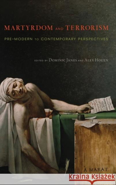 Martyrdom and Terrorism: Pre-Modern to Contemporary Perspectives Janes, Dominic 9780199959853