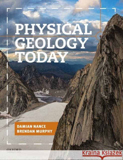 Physical Geology Today Damian Nance Brendan Murphy 9780199965557 Oxford University Press, USA