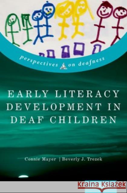 Early Literacy Development in Deaf Children Connie Christine Mayer Beverly J. Trezek 9780199965694 Oxford University Press, USA