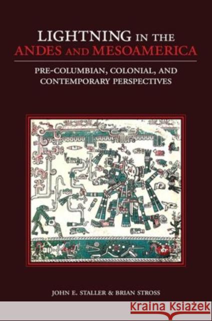 Lightning in the Andes and Mesoamerica: Pre-Columbian, Colonial, and Contemporary Perspectives Staller, John E. 9780199967759 Oxford University Press Inc