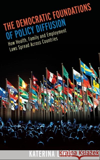 The Democratic Foundations of Policy Diffusion Linos 9780199967865 Oxford University Press