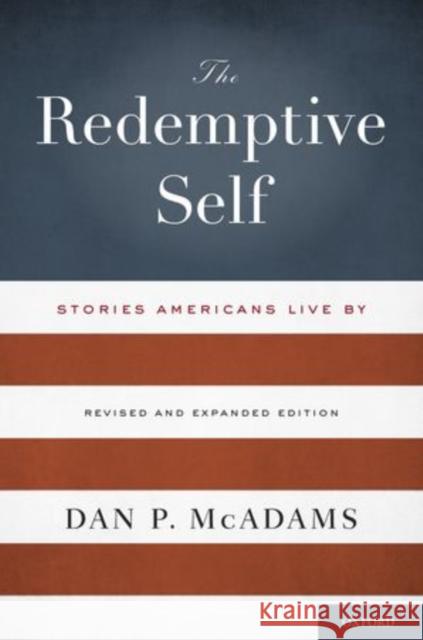 The Redemptive Self: Stories Americans Live by - Revised and Expanded Edition McAdams, Dan P. 9780199969753 0