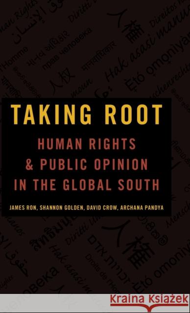 Taking Root: Human Rights and Public Opinion in the Global South James Ron 9780199975044 Oxford University Press, USA